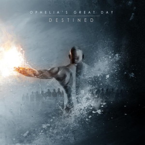 Ophelia's Great Day - Destined (2013)