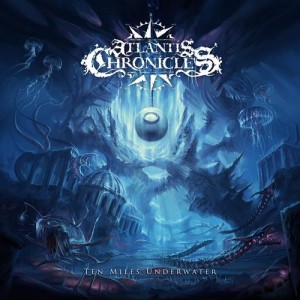 Atlantis Chronicles - Ten Miles Under Water (2013)
