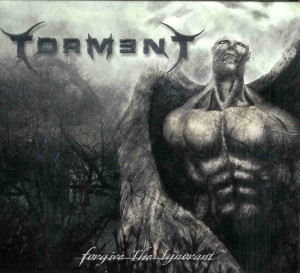 Torment - Forgive the Ignorant (2005)