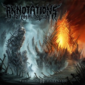 Annotations Of An Autopsy - II: The Reign Of Darkness (2010)