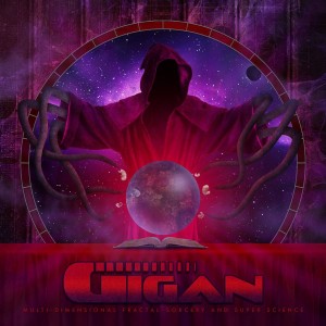 Gigan - Multi-Dimensional Fractal Sorcery And Super-Science (2013)