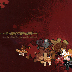 Psyopus - Our Puzzling Encounters Considered (2007)