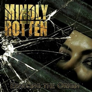 Mindly Rotten - Effacing The Origin (2013)