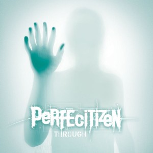 Perfecitizen - Through (2013)