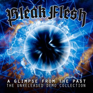 Bleak Flesh - A Glimpse From The Past - The Unreleased Demo Collection (2015)