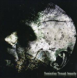 Domination Through Impurity — Essence Of Brutality (2005)