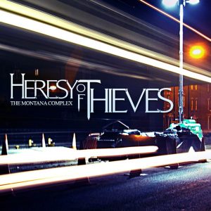 Heresy Of Thieves — The Montana Complex (2008)