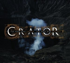 Crator — The Ones Who Create : The Ones Who Destroy (2016)