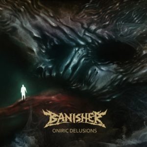 Banisher — Oniric Delusions (2016)