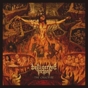 Belligerent Intent — The Crucifire (2016)