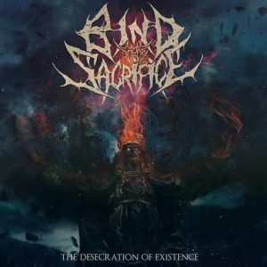 Bind The Sacrifice — The Desecration Of Existence (2017)