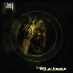 !T.O.O.H.! — Order And Punishment (2005)
