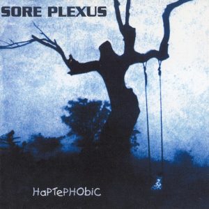 Sore Plexus — Haptephobic (1999)