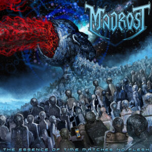 Madrost — The Essence Of Time Matches No Flesh (2017)