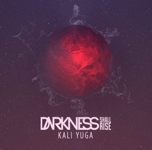 Darkness Shall Rise — Kali Yuga (2015)