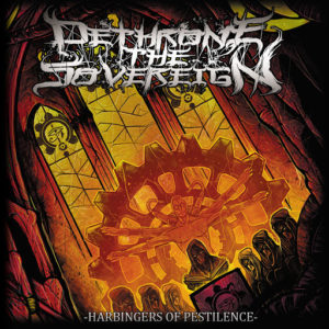 Dethrone The Sovereign — Harbingers Of Pestilence (2017)