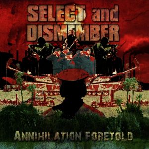 Select And Dismember — Annihilation Foretold (2012)