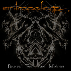 Antropofago — Between Fear And Madness (2012)