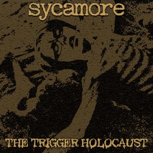 Sycamore — The Trigger Holocaust (2017)