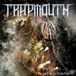 Trapmouth — The Art Of Retribution (2017)