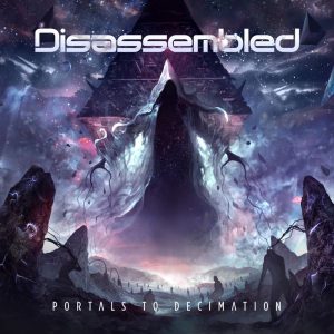 Disassembled — Portals To Decimation (2018)