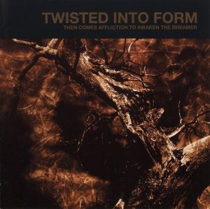 Twisted Into Form — Then Comes Affliction To Awaken The Dreamer (2006)