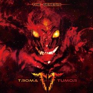 Troma Tumor — The Genesis (2017)
