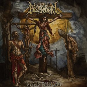Bloodtruth — Martyrium (2018)