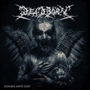 Deadborn — Dogma Anti God (2018)