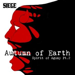 Siege — Spirit Of Agony Pt.2 - Autumn Of Earth (2018)