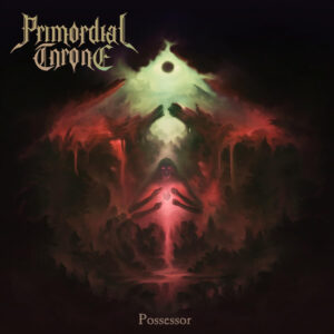 Primordial Throne — Possessor (2020)