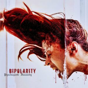 Bipolarity — Psychopath Insanity (2022)