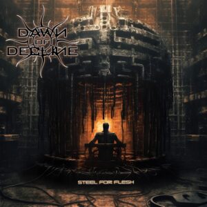 Dawn Of Decline — Steel For Flesh (2024) 