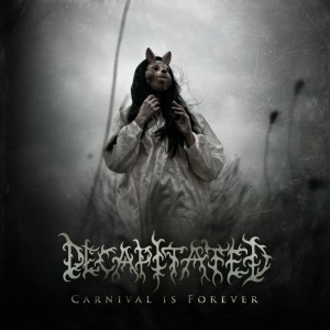 Decapitated - Carnival Is Forever (2011)