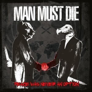 Man Must Die - Peace Was Never An Option (2013)