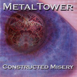 MetalTower - Constructed Misery (2013)