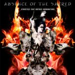 Absence Of The Sacred — Atrocities That Birthed Abominations (2006)
