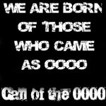 We Are Born of Those Who Came As 0000 — The Call of the 0000 (2014)