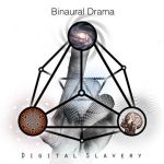 Binaural Drama — Digital Slavery (2016)