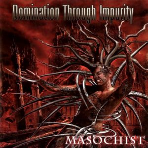 Domination Through Impurity — Masochist (2010)
