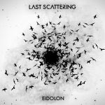 Last Scattering — Eidolon (2014)
