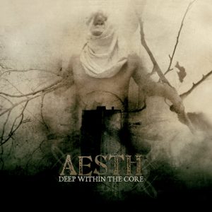 Aesth — Deep Within The Core (2009)