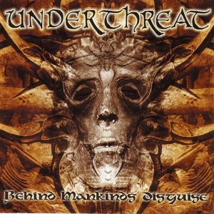 Under Threat — Behind Mankinds Disguise (2003)