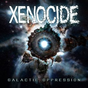 Xenocide — Galactic Oppression (2012)
