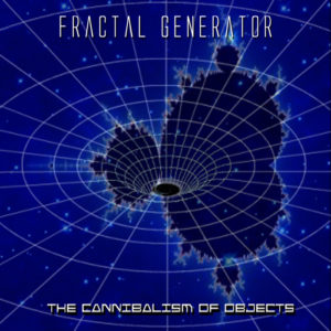 Fractal Generator — The Cannibalism Of Objects (2011)