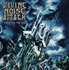 Divine Noise Attack — Creating The End (2007)