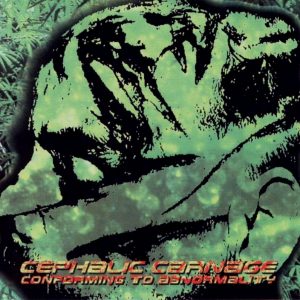 Cephalic Carnage — Conforming To Abnormality (1998)