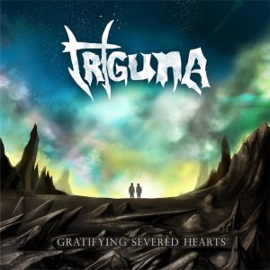 Triguna — Gratifying Severed Hearts (2017)