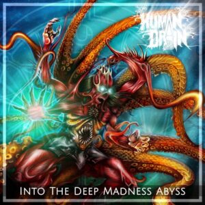 Human Drain — Into The Deep Madness Abyss (2017)