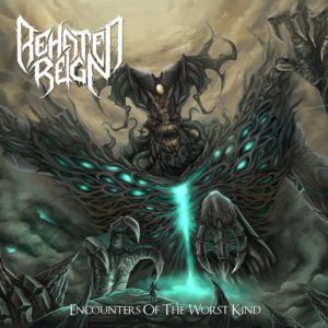 Behated Reign — Encounters Of The Worst Kind (2017)